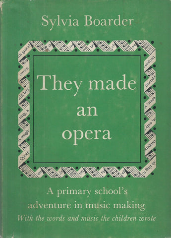 They Made an Opera: A Primary School's Adventure in Music Making | Sylvia Boarder