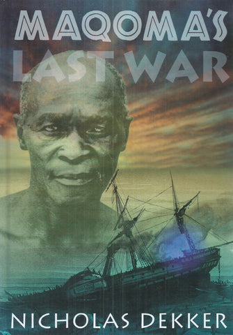 Maqoma's Last War (Inscribed by the Author) | Nicholas Dekker