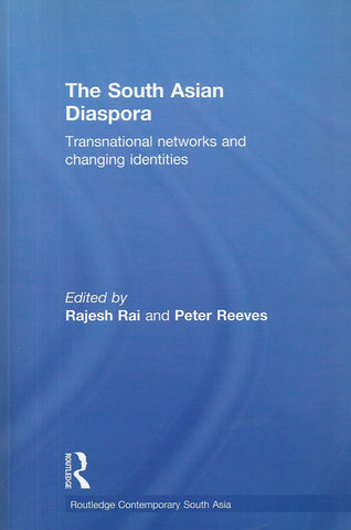 The South Indian Diaspora: Transnational Networks and Changing Identities | Rajesh Rai & Peter Reeves (Eds.)