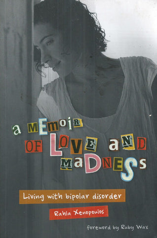 A Memoir of Love and Madness: Living with Bipolar Disorder (Inscribed by Author) | Rahla Xenopoulos