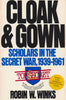 Cloak & Gown: Scholars in the Secret War, 1939-1961 | Robin W. Winks