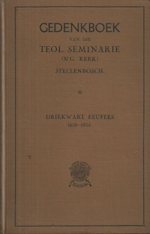 Gedenkboek van die Teologiese Seminarie (N.G. Kerk) Stellenbosch (Driekwart Eeufees, 1959-1934)