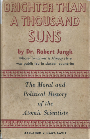 Brighter Than a Thousand Suns: The Moral and Political History of the Atomic Scientists | Robert Jungk