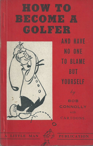 How to Become a Golfer and Have No One to Blame but Yourself | Bob Connolly