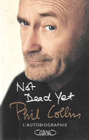 Not Dead Yet: L'Autobiographie (French Translation) | Phil Collins