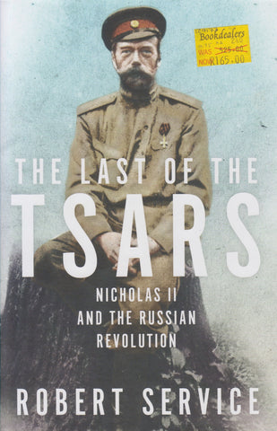 The Last of the Tsars: Nicholas II and the Russian Revolution | Robert Service