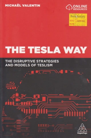 The Tesla Way: The Disruptive Strategies and Models of Teslism | Michael Valentin