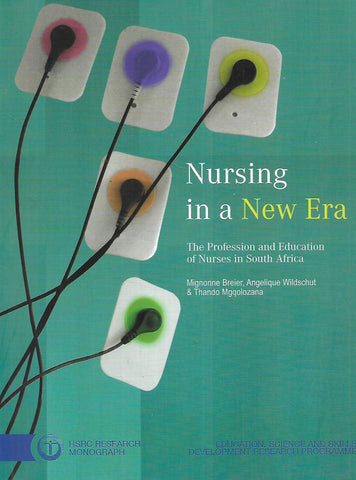 Nursing in a New Era: The Profession and Education of Nurses in South Africa | Mignonne Breier, et al.