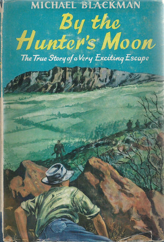 By the Hunter's Moon: The True Story of a Very Exciting Escape | Michael Blackman