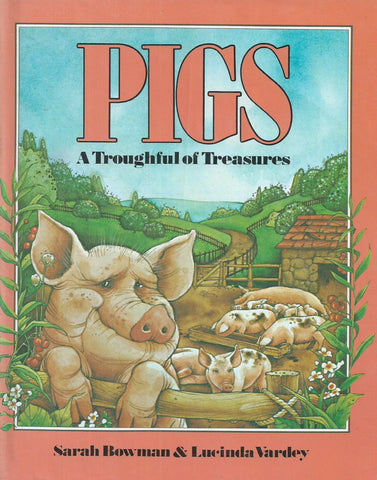 Pigs: A Troughful of Treasures | Sarah Bowman & Lucinda Vardey