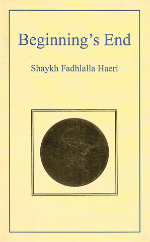 Beginning's End | Shaykh Fadhlalla Haeri