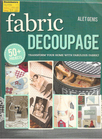 Fabric Decoupage: Transform Your Home With Fabulous Fabric! | Alet Genis