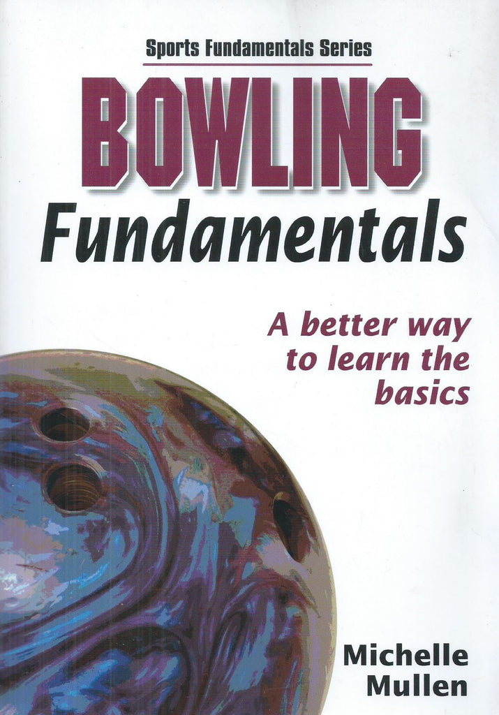 Bowling Fundamentals: A Better Way to Learn the Basics | Michael Mullen