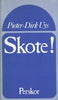 Skote! (Afrikaans, Copy of Stephen Gray) | Pieter-Dirk Uys