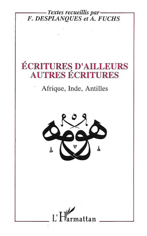 Ecritures D'Ailleurs Autres Ecritures: Afrique, Inde, Antilles (Inscribed by Co-Author) | F. Desplanques & A. Fuchs