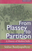 From Plassey to Partition: A History of Modern India | Sekhar Bandyopadhyay