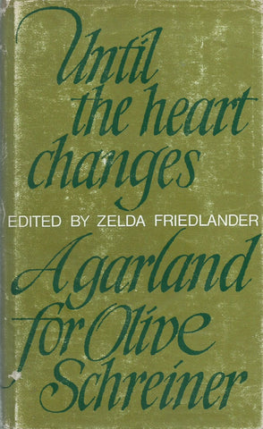 Until the Heart Changes: A Garland for Olive Schreiner (Signed by Editor) | Zelda Friedlander (Ed.)