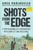Shots from the Edge: A Photojournalist's Encounters with Conflict and Resilience | Greg Marinovich