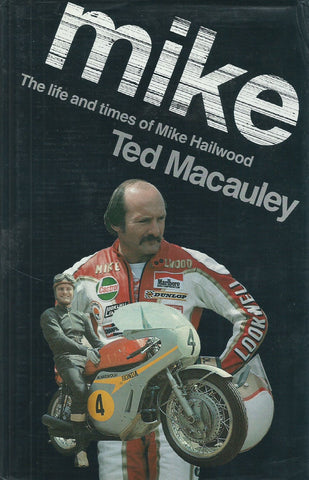 Mike: The Life and Times of Mike Hailwood | Ted Macauley