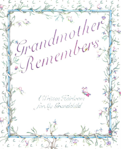 Grandmother Remembers: A Written Heirloom for my Grandchild