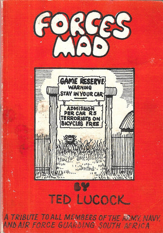 Forces Mad: A Tribute to All Members of the Army, Navy and Air Force Guarding South Africa | Ted Lucock