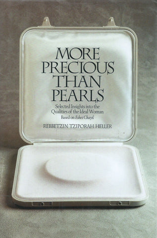 More Precious than Pearls: Selected Insights into the Qualities of the Ideal Woman, Based on Eshes Chayil | Rebbetzin Tziporah Heller