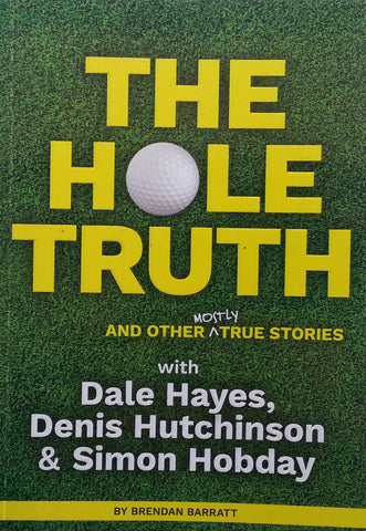 The Hole Truth, and Other Mostly True Stories (Inscribed by Dales Hayes) | Brendan Barratt