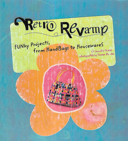 Retro Revamp: Funky Projects, from Handbags to Housewares | Jennifer Knapp