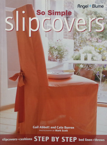 So Simple: Slipcovers | Gail Abbott & Cate Burren