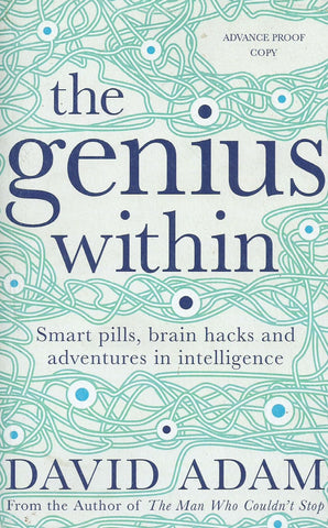 The Genius Within: Smart Pills, Brain Hacks and Adventures in Intelligence (Proof Copy) | David Adam