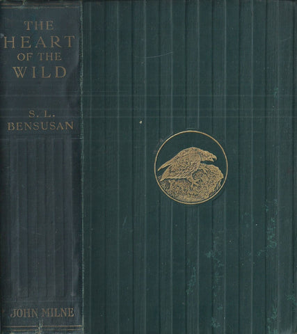 The Heart of the Wild: Nature Studies Fron Near and Far (Published 1908) | S. L. Bensusan