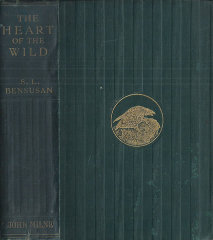 The Heart of the Wild: Nature Studies Fron Near and Far (Published 1908) | S. L. Bensusan