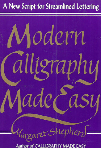 Modern Calligraphy Made Easy: A New Script for Streamlined Lettering | Margaret Shepherd