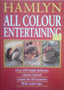 Hamlyn All Colour Entertaining: Over 250 Simply Delicious, Calorie-Counted Recipes for All Occasions