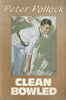 Clean Bowled: So Simple the Truth (Inscribed by Author) | Peter Pollock