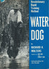 Water Dog: Revolutionary Rapid Training Method | Richard E. Wolters
