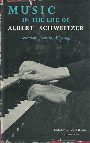 Music in the Life of Albert Schweitzer: Selections from his Writings | Charles R. Joy (Ed.)
