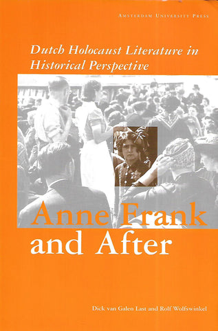 Anne Frank and After: Dutch Holocaust Literature in Historical Perspective | Dick van Galen & Rolf Wolfswinkel