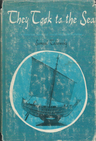 They Took to the Sea: A Historical Survey of Jewish Maritime Activities | Samuel Tolkowsky