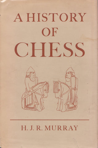A History of Chess | H. J. R. Murray