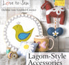 Lagom-Style Accessories (Love to Sew Series) | Debbie von Grabler-Crozier