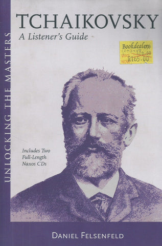 Tchaikovsky: A Listener's Guide (With 2 Audio CDs) | Daniel Felsenfeld