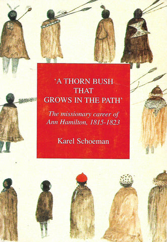 'A Thorn Bush that Grows in the Path': The Missionary Career of Ann Hamilton, 1815-1823 | Karel Schoeman