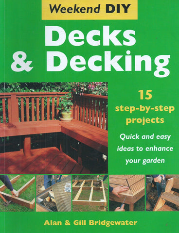 Weekend DIY Decks & Decking: 15 Step-by-Step Projects | Alan & Gill Bridgewater
