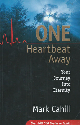 One Heartbeat Away: Your Journey into Eternity | Mark Cahill