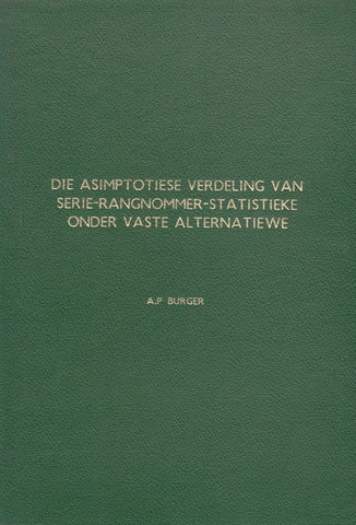 Die Asimptotiese Verdeling van Serie-Rangnommer-Statistieke onder Vaste Alternatiewe (Inscribed by Author) | A. P. Burger