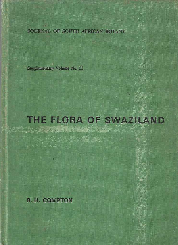 The Flora of Swaziland (Journal of South African Botany, Supplementary Volume No. 11) | R. H. Compton