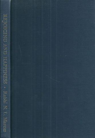 Rejoicing and Happiness: Sermons and Explanations on Festivals, Barmitzvot and Weddings | Rabbi N. L. Marcus