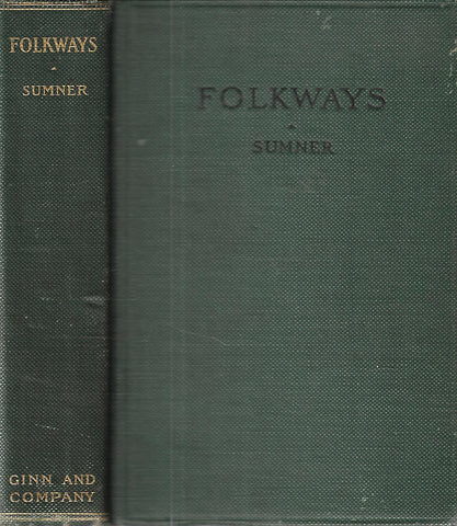 Folkways: A Study of the Sociological Importance of Usages, Manners, Customs, Mores, and Morals | William Graham Sumner
