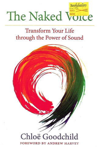 The Naked Voice: Transform Your Life Through the Power of Sound | Chloe Goodchild